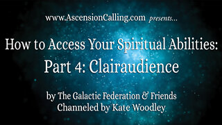 Accessing Spiritual Abilities: Part 4: Clairaudience (CORRECTED VIDEO)