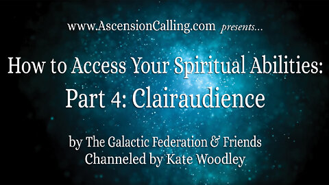 Accessing Spiritual Abilities: Part 4: Clairaudience (CORRECTED VIDEO)