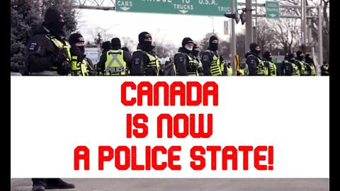 Canada is now in Martial Law . - Trudeau Invokes Emergency Powers