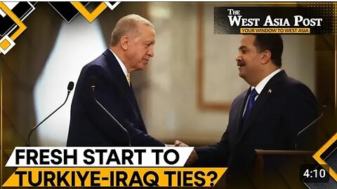 Fresh start to Turkey-Iraq ties | Watch | Details