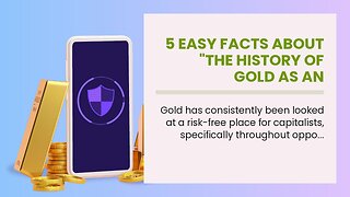 5 Easy Facts About "The History of Gold as an Investment: Past, Present, and Future" Shown