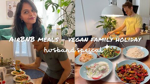 Vegan meals my husband cooks us on family holidays 😋 | Airbnb edition
