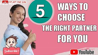 5 WAYS TO CHOOSE THE RIGHT PARTNER FOR YOU!