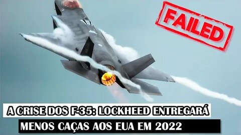 A Crise Dos F-35: Lockheed Entregará Menos Caças Aos EUA Em 2022