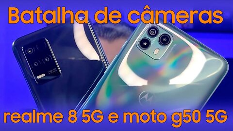 MOTO G50 5G VS REALME 8 5G - BATALHA DE CAMERAS