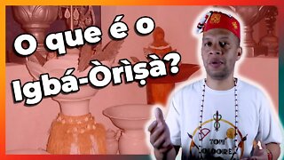 O que é o Igbá Orixá - EP #25