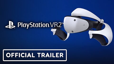 PlayStation VR2 - Official Trailer