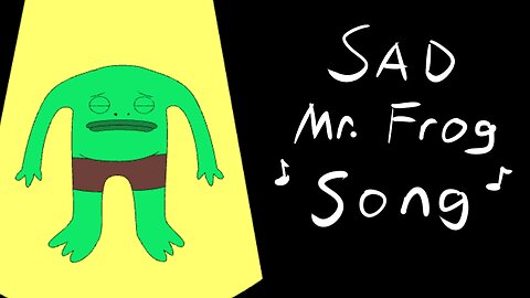 Sad Mr. Frog Song