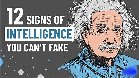 12 SIGNS OF INTELLIGENCE YOU CAN’T FAKE
