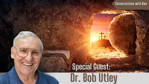 The Resurrection of Jesus - Dr. Bob Utley
