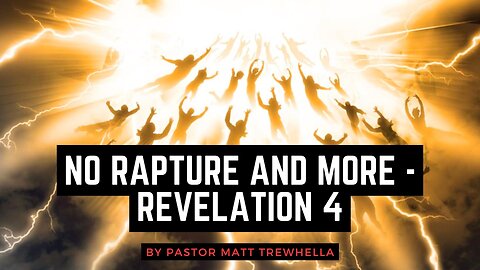 No Rapture and More - Revelation 4