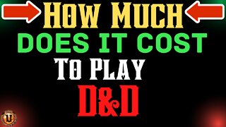 How Much Does It Cost To Play Dungeons and Dragons