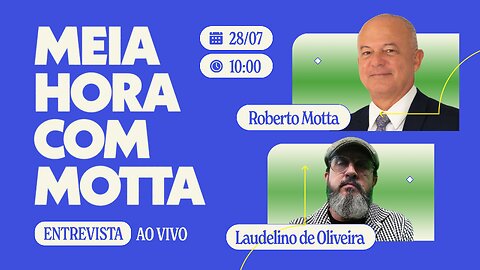 Meia Hora com Motta - 28 de julho de 2023