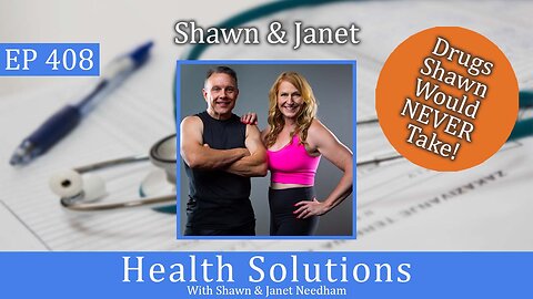 EP 408: Q and A on Drugs I Would Never Take or Recommend with Shawn & Janet Needham R. Ph.