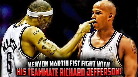 The Time Richard Jefferson & Kenyon Martin Had A Fight!