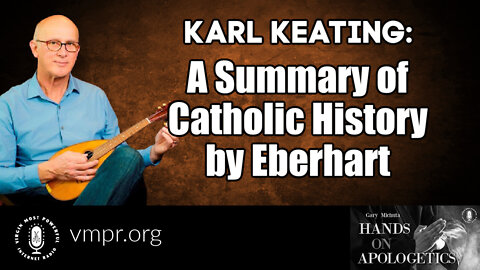 24 Mar 22, Hands on Apologetics: A Summary of Catholic History by Eberhart
