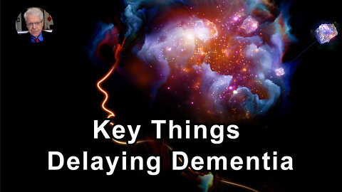 Some Of The Absolute Key Things That Seem To Delay Progression Into Dementia And Alzheimer's
