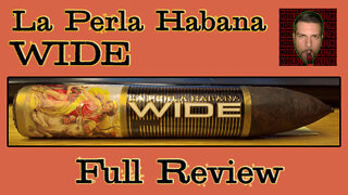 La Perla Habana WIDE (Full Review) - Should I Smoke This