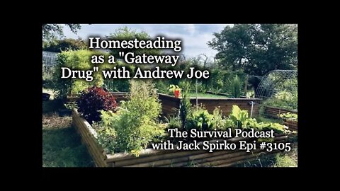 Homesteading as a "Gateway Drug" with Andrew Joe - Epi-3105 - The Survival Podcast