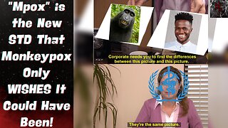 Monkeypox Gets a New Name Because the WHO are MASSIVE Racists!