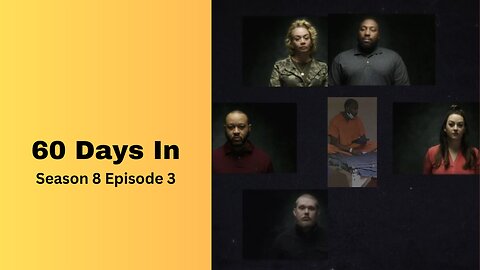 60 Days In - Recap Episode 3