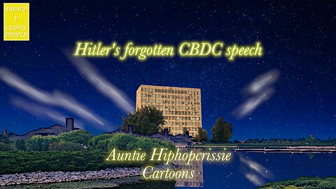 HITLERS FORGOTTEN CBDC SPEECH (SPOOF)