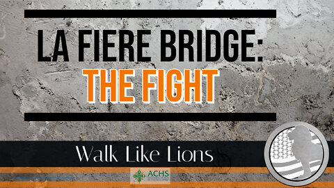 "La Fiere Bridge: The Fight " Walk Like Lions Christian Daily Devotion with Chappy April 11, 2022