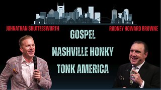 JOHNATHAN SHUTTLESWORTH & RODNEY HOWARD BROWNE | GOSPEL NASHVILLE HONKY TONK AMERICA