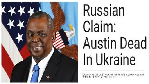 BOOMSHELL: Russian Claims Lloyd Austin Dead in Ukraine!
