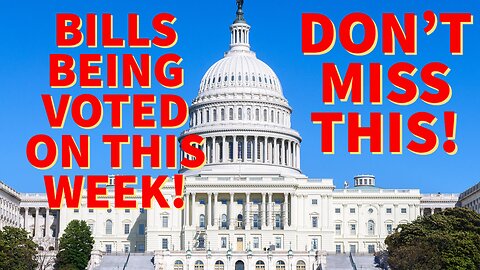 What you need to know about the bills the house is voting on this week!!