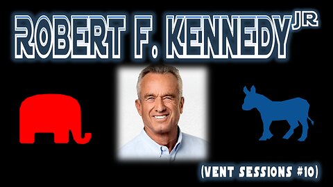 Robert F. Kennedy JR.: Vent Sessions #10