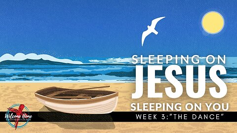 9/17/23 Sleeping on Jesus, Sleeping on You: Week 3 - The Dance