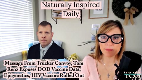 Message From Trucker Convoy, Tom Renz Exposes DOD Vaccine Data, Epigenetics, HIV Vaccine Rolled Out