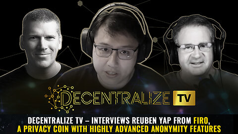 Decentralize.TV interviews Reuben Yap from FIRO, a privacy coin with highly advanced anonymity features