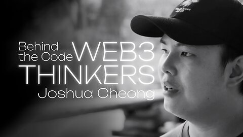 Joshua Cheong: Building where the Action is - The Global Web3 - Behind the Code: Web3 Thinkers