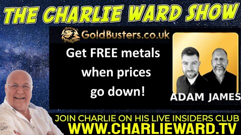 GET FREE METALS WHEN PRICES GO DOWN! WITH ADAM, JAMES & CHARLIE WARD
