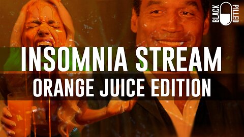 INSOMNIA STREAM: ORANGE JUICE EDITION