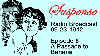 Suspense 09-23-1942 Episode 6-A Passage to Benarie