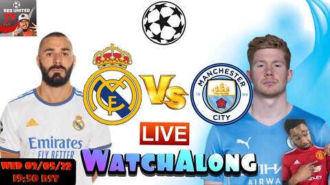 REAL MADRID vs MANCHESTER CITY LIVE Stream Watchalong | CHAMPIONS LEAGUE 21/22