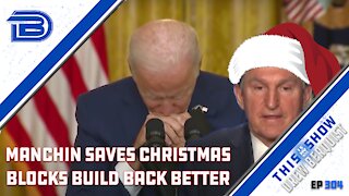 Manchin Saves America From BBB | Biden To Issue Warning About COVID in Latest Vaccine Push | Ep 304