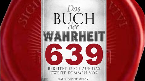 Ich werde Gericht halten über Lebende und Tote (Buch der Wahrheit Nr 639)