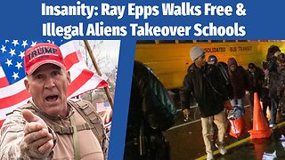 Insanity: Ray Epps Walks Free & Illegal Aliens Take Over Schools!