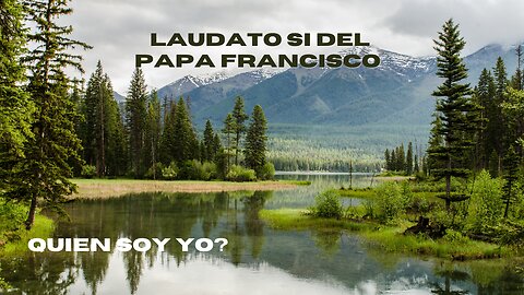 LAUDATO SI del Papa Francisco.