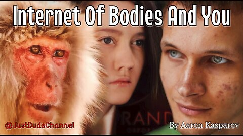 Internet Of Bodies And You [Tech and Transhumanism Documentary by Aaron Kasparov]