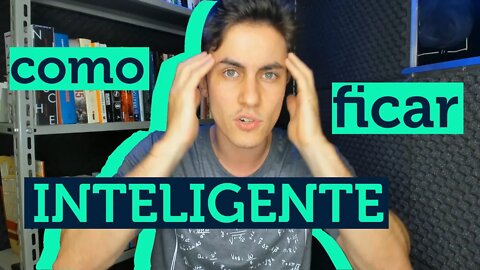 Isso é pra ficar MAIS INTELIGENTE!