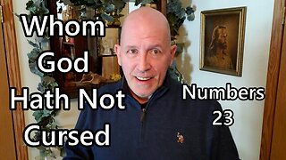 Whom God Hath Not Cursed: Numbers 23
