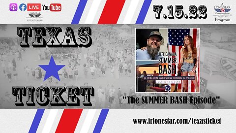 7.15.22 - "The SUMMER BASH Episode" - Texas Ticket