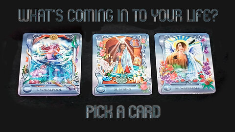 What Is Coming Into Your Life Pick A Card Reading