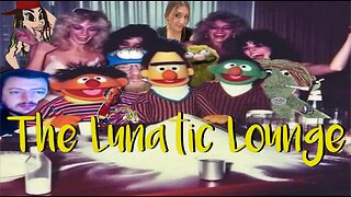 The Lunatic Lounge: Episode 8