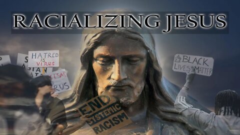 Racializing Jesus | Episode- 108 Religionless Christianity Podcast